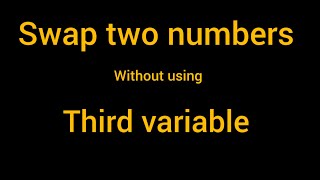 Swap two numbers without using third variable | c language |