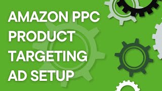 Amazon PPC: Product targeting ad setup, step by step (2025)