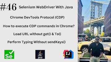 #46. What is Chrome DevTools Protocol - CDP? Perform Loading, Typing, Click etc. Using CDP Commands.