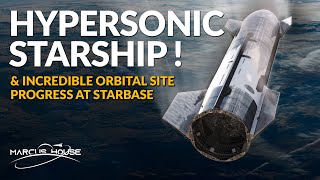 Hypersonic Starship and Incredible Orbital Site Progress, GPS III SV05, Rocket Lab Mars Mission