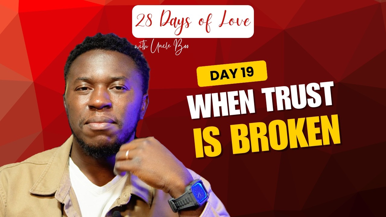 Uncle Boo When Trust is Broken | 28 Days of Love with Uncle Boo (Day 19) - YouTube