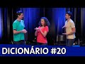 IMPROVÁVEL - DICIONÁRIO #20