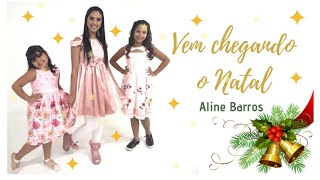 VEM CHEGANDO O NATAL - Aline Barros - Coreografia | Cássia Wood