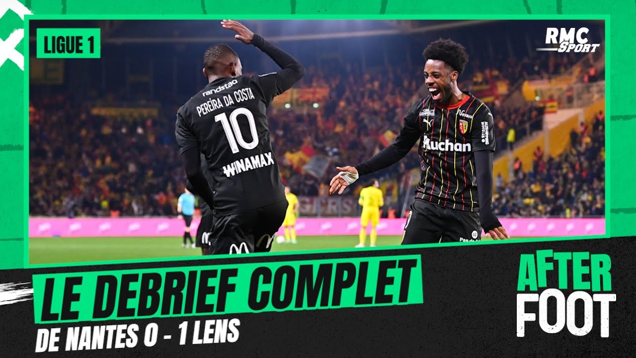 Nantes 0-1 Lens : Le debrief complet de l'After Foot - YouTube