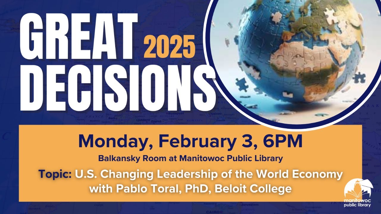 Great Decisions 2025: U.S. Changing Leadership of the World Economy with Pablo Toral, PhD
