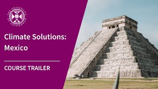 Climate Solutions: Mexico | University of Edinburgh Free Short Online Course | Trailer