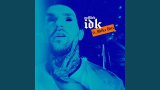 IDK (feat. Mike Hitt)