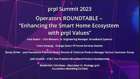 prpl Summit 2023 - Operators ROUNDTABLE – Enhancing the Smart Home Ecosystem with prpl Values