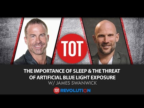 the-importance-of-sleep-&-the-threat-of-artificial-blue-light-exposure-w/james-swanwick