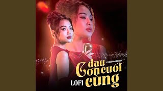 Cơn Đau Cuối Cùng (Lofi Mix)