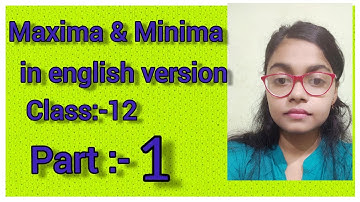 MAXIMA & MINIMA IN ENGLISH VERSION (Basic Definition and introduction)◆CLASS:-12◆PART:-1
