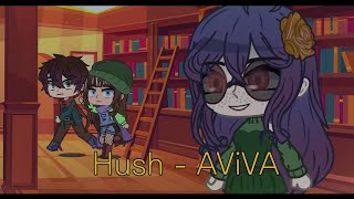 Hush - AViVA | GCMV | EP. 1 