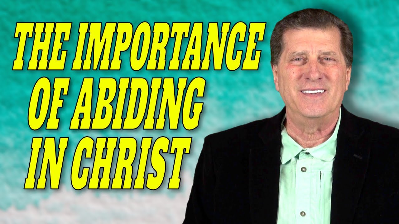 The Importance of Abiding in Christ - YouTube