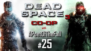 Dead Space 3 | Co Op [Impossible Difficulty] - (First Time Blind) with APoetOfTheFall - Part 25