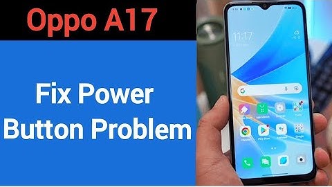 How to fix power button problem Oppo A17, how to fix auto restart problem Oppo A17