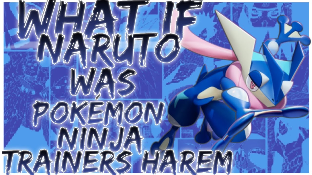 what if Naruto was Pokémon Ninja Trainers harem