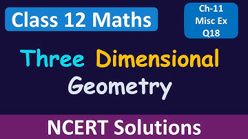 Class 12 Maths|Chapter 11 |Three Dimensional Geometry |Miscellaneous Exercise - Q18 |NCERT Solutions