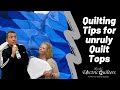 HOW TO: Quilt an Unruly Quilt Top! Tips and Tricks