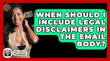 When Should I Include Legal Disclaimers In The Email Body? - TheEmailToolbox.com
