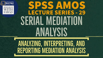 29. SPSS AMOS | Serial Mediation Analysis - Analyzing, Interpreting, and Reporting