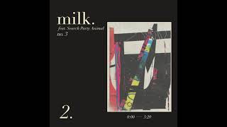 milk. - 2. (feat. Search Party Animal)