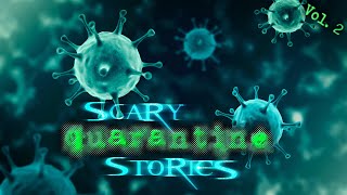 Scary Quarantine Horror Stories vol. 2 | strange things happen during isolation