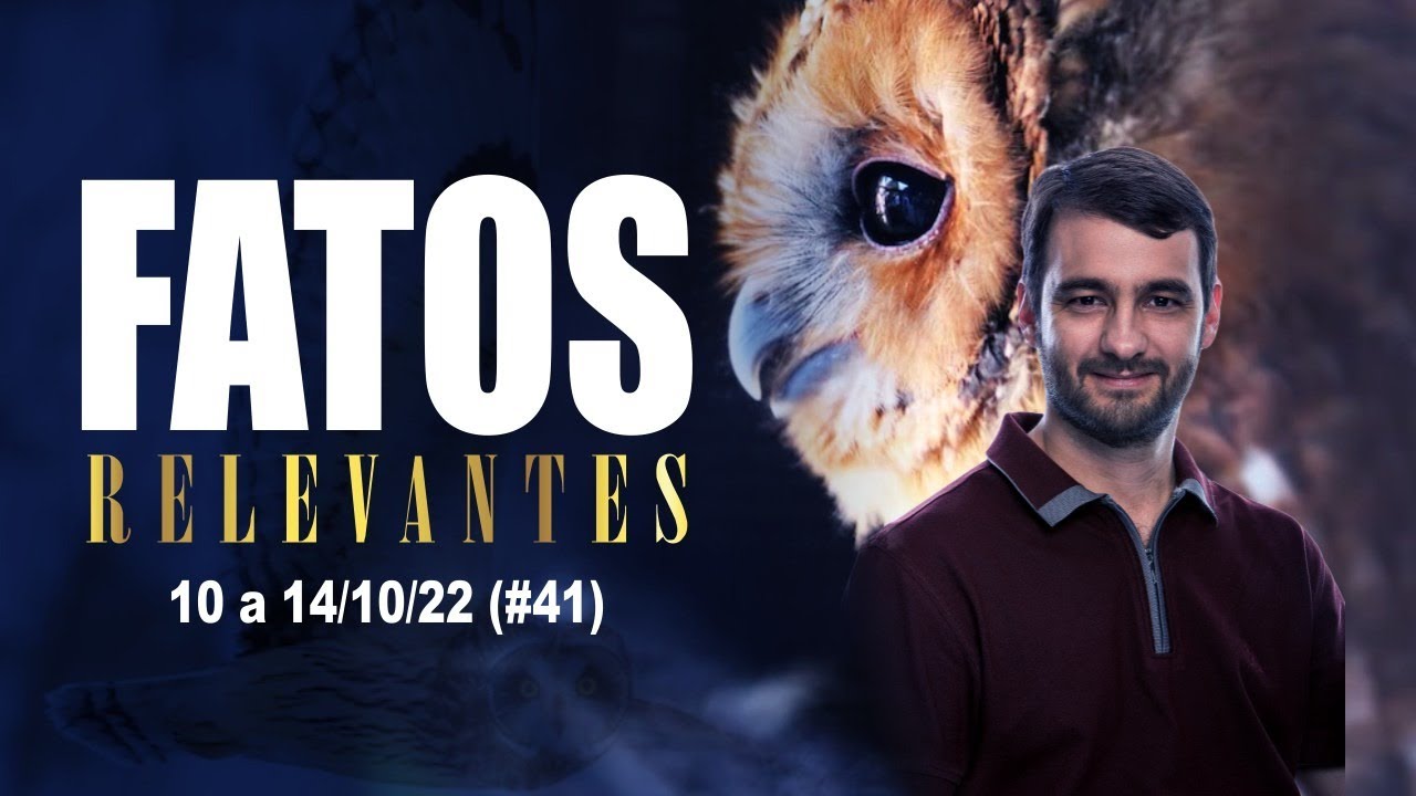Fatos Relevantes (#41) 10 a 14/10/22
