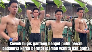 Cowok bugis ganteng banget putih bersih badannya keren berotot idaman wanita dan botita