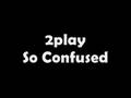Official 2play  so confused