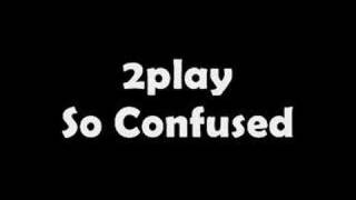 Watch 2play So Confused video