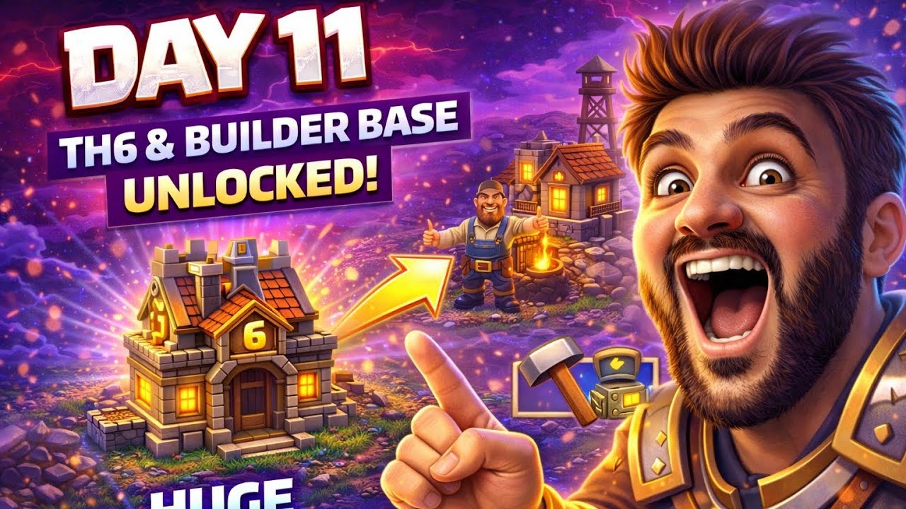 Day 11 COC – Town Hall 6 + Builder Base BIG UPDATE 🔥
