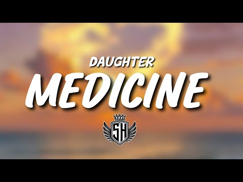 Daughter - Medicine (lyrics)