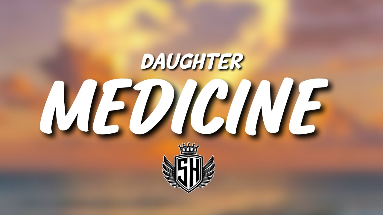 Daughter - Medicine (lyrics)
