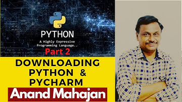 Downloading Python & Pycharm  Lecture by Anand Mahajan, Online course creator Part - 2