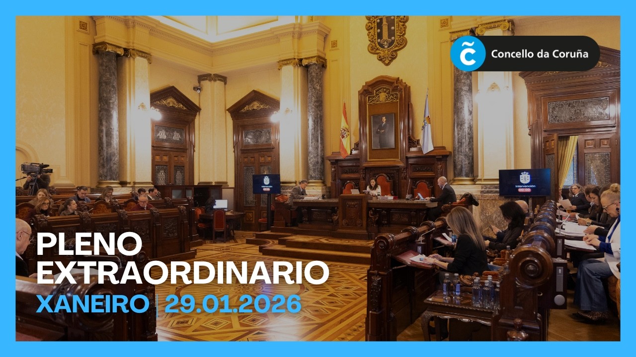 PLENO EXTRAORDINARIO | XANEIRO 2026 | Sesión ordinaria do Concello da Coruña 29.01.2026