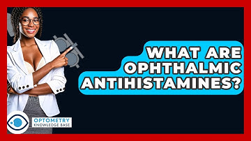 What Are Ophthalmic Antihistamines? - Optometry Knowledge Base
