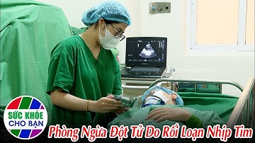Sức khỏe của bạn: Phòng ngừa đột tử do rối loạn nhịp tim