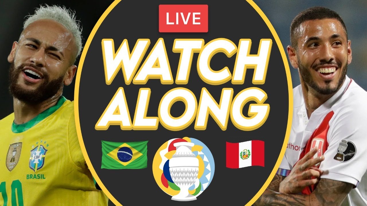 Brazil Vs Peru Live Stream Watchalong Copa America 21 Semi Final Youtube