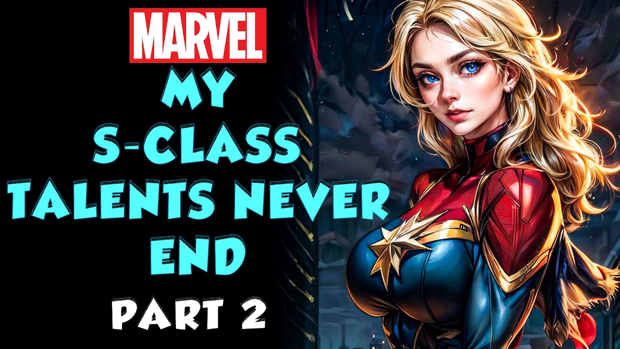 Marvel : My S-Class Talents Never End Part 2