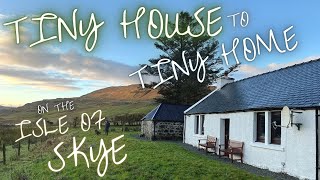 Tiny House to Tiny Home! - Moving Into A Century Old Cottage on the Isle of Skye, Scotland - Ep3