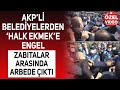 'Halk Ekmek'e Üsküdar'dan sonra Ümraniye'de de engel girişimi. Zabıtalar arasında arbede çıktı