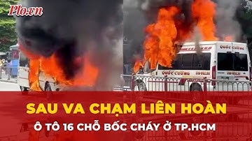 TP.HCM: Ô tô 16 chỗ bốc cháy ngùn ngụt sau va chạm liên hoàn trên đường Phan Đăng Lưu | Tin nhanh