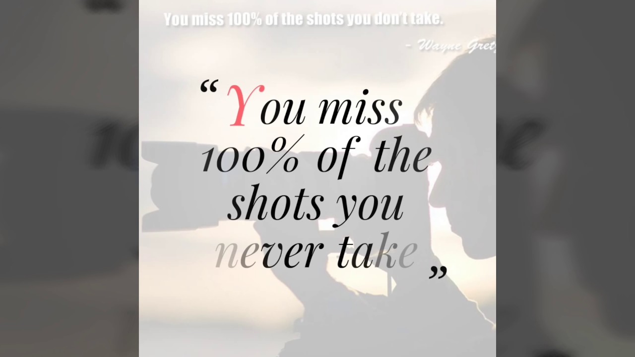 "You Miss 100% of the shots you never take" #Quote 14 ; 17 January 2017 - YouTube
