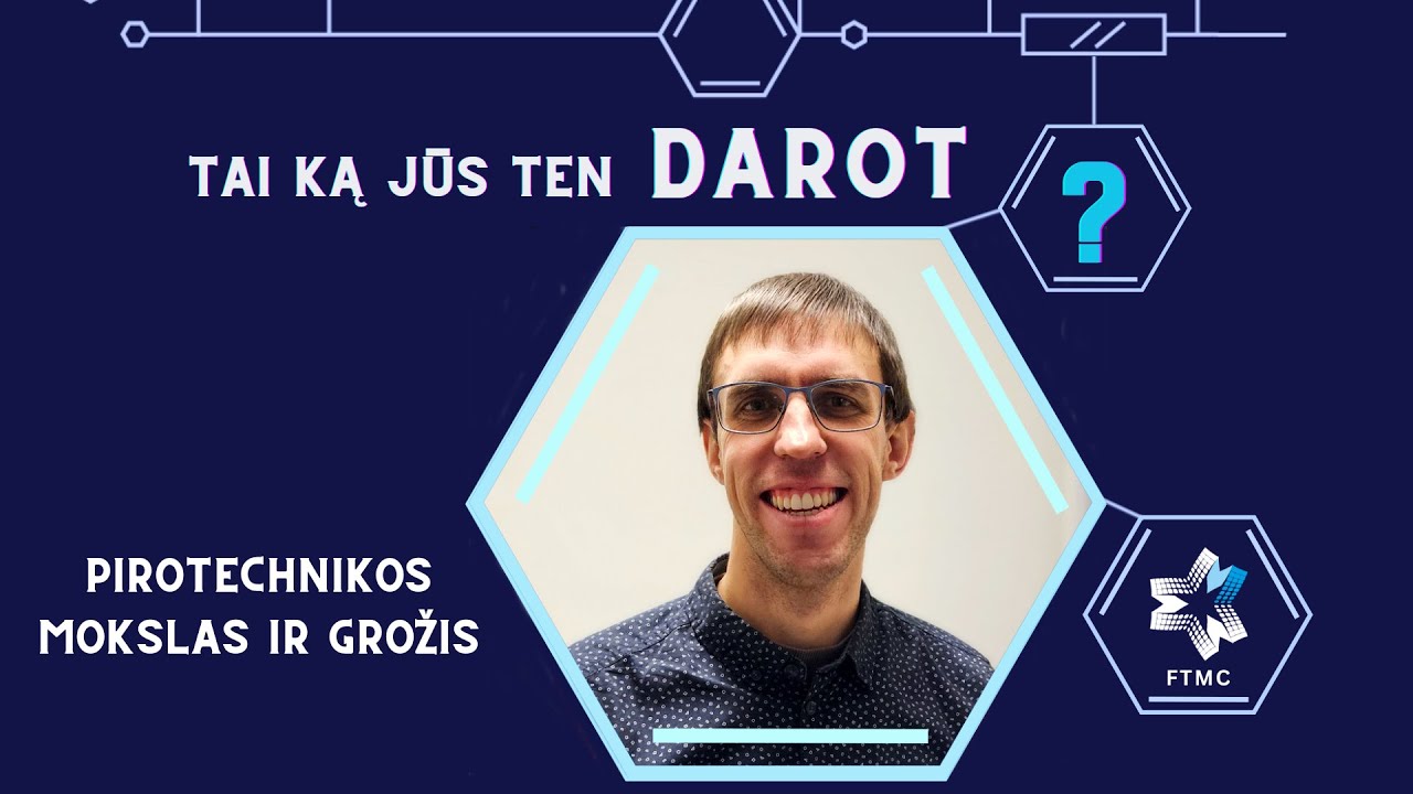 Pirotechnikos mokslas ir grožis | „Tai ką jūs ten darot?“