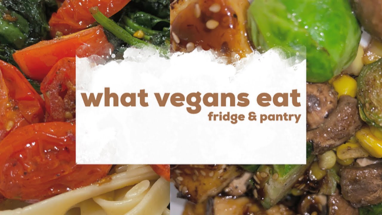 What Vegans Eat | Fridge & Pantry - YouTube