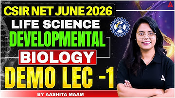 CSIR NET JUNE 2026 | LIFE SCIENCES DEVELOPMENTAL BIOLOGY DEMO LEC 1
