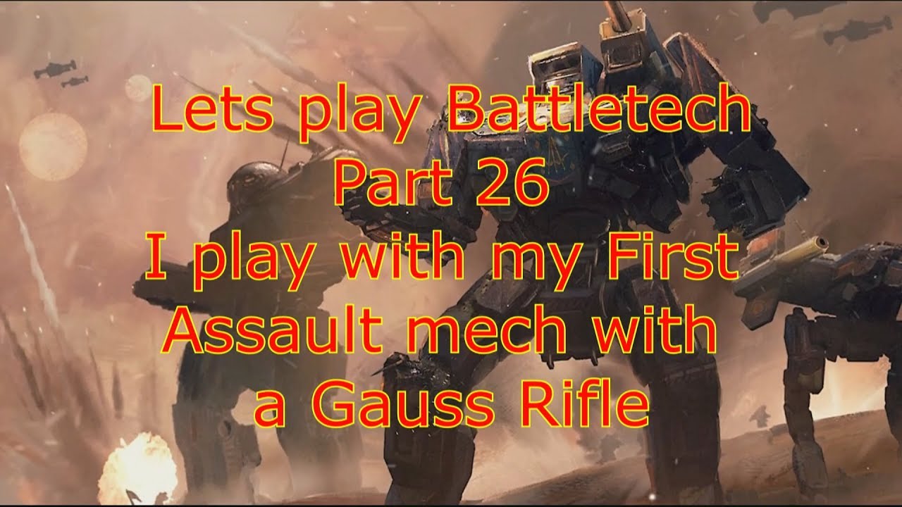 lets play battletech part 26 I play with my first assault mech with a