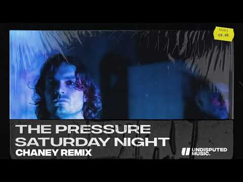 The Pressure - Saturday Night (CHANEY Remix)