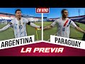 LA PREVIA DE ARGENTINA VS PARAGUAY EN VIVO 🔴 | EL 11 DE SCALONI 🇦🇷 - COMIENZA LA TRIPLE FECHA