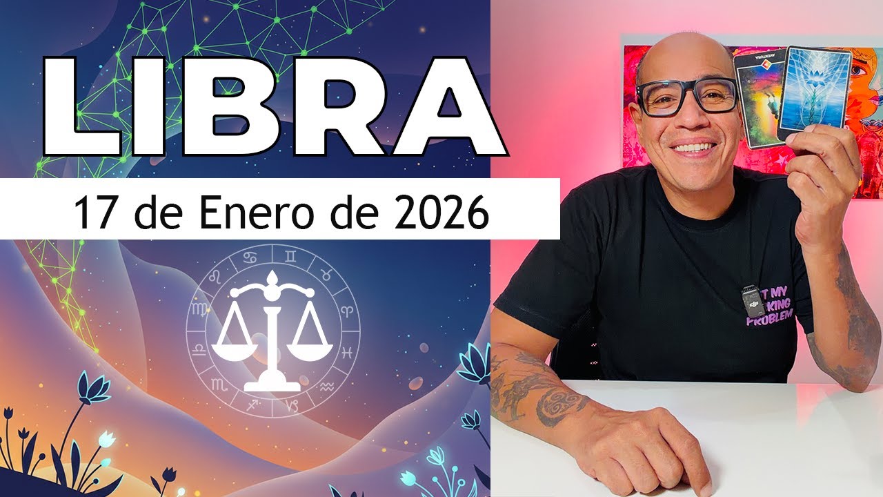 LIBRA | Horóscopo de hoy 17 de enero 2026
